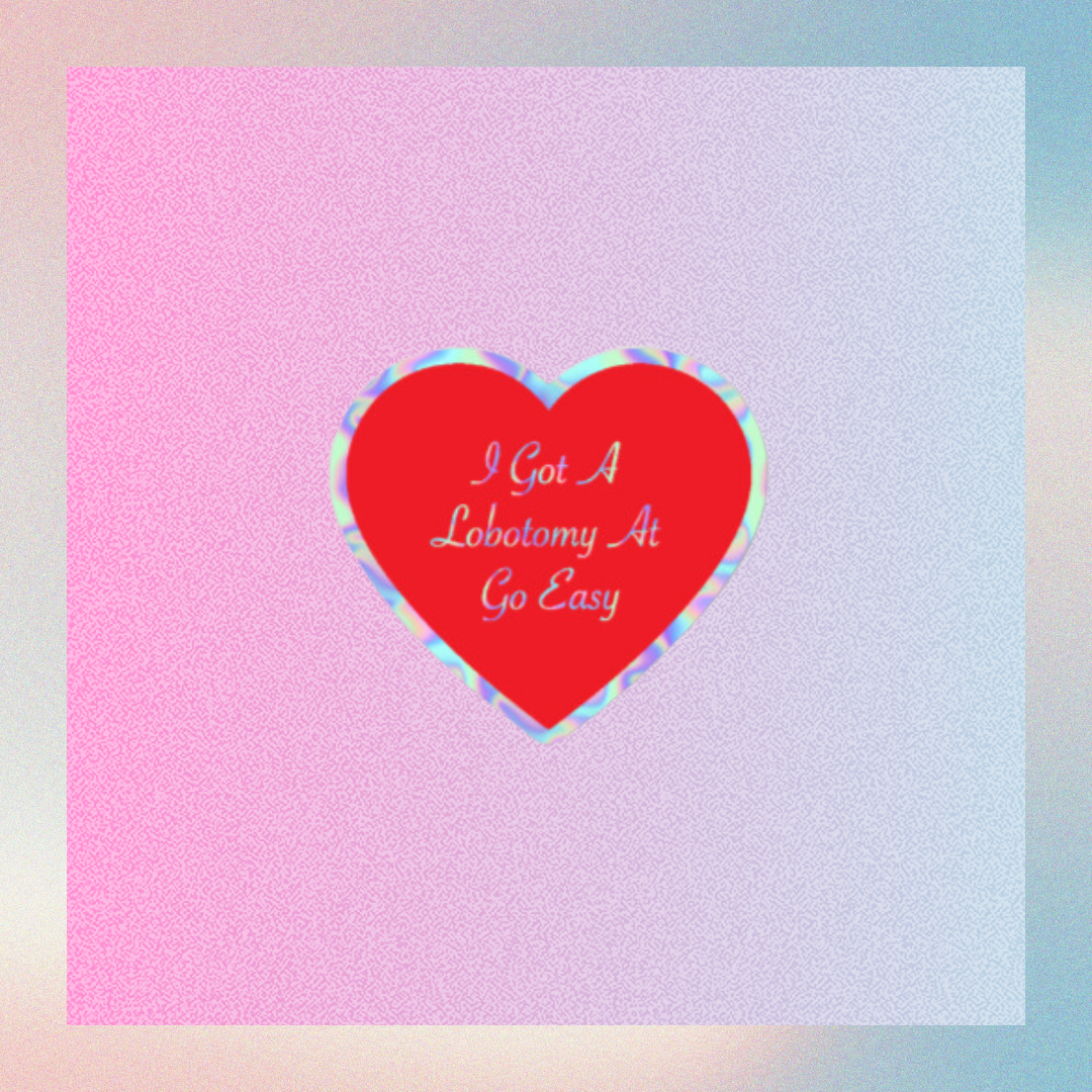 I Got A Lobotomy At Go Easy Sticker HOLOGRAPHIC EDITION