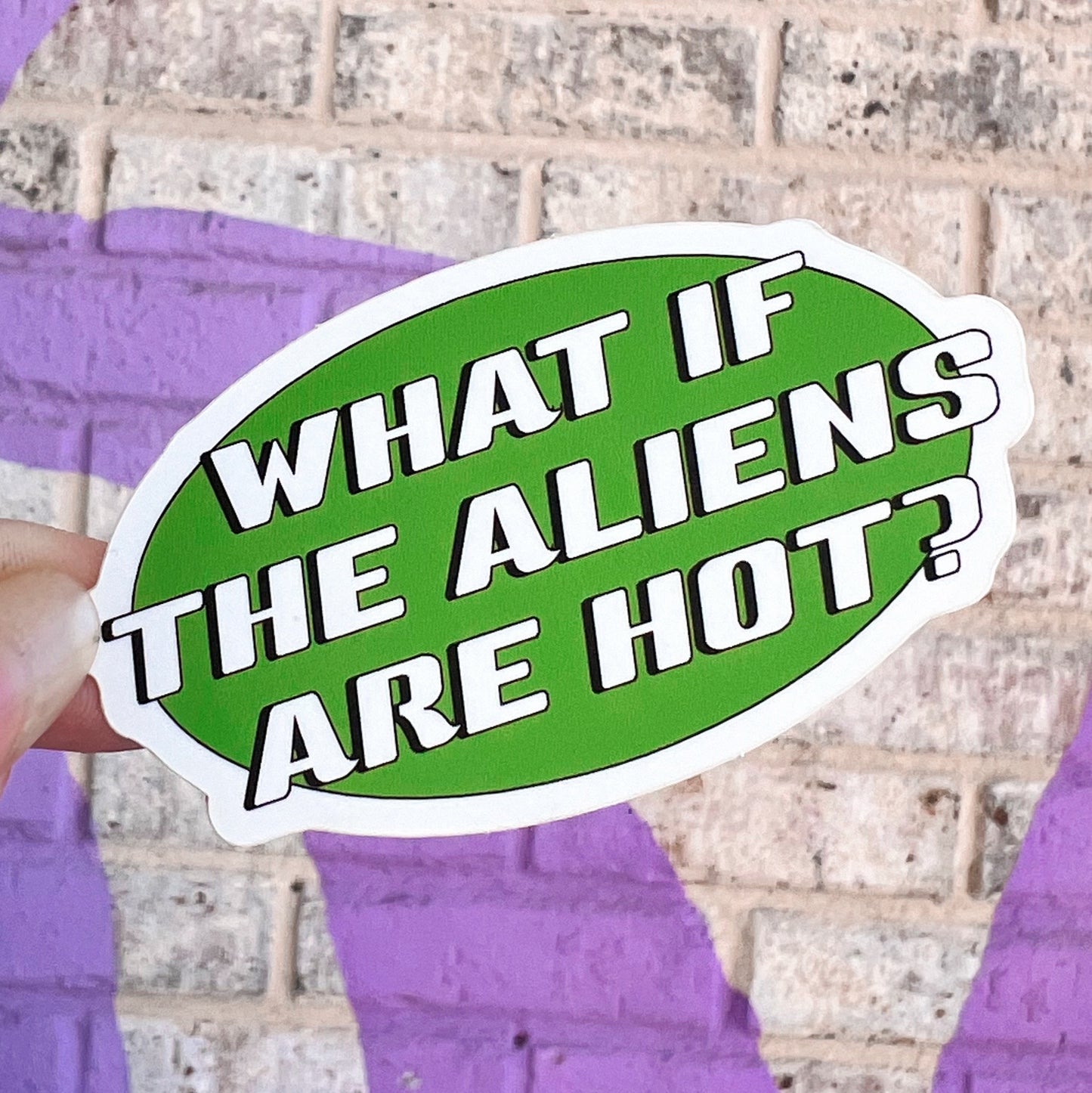What If The Aliens Are Hot? Sticker